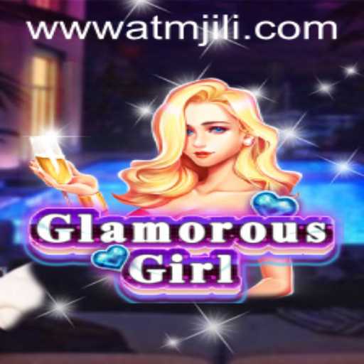 Exploring GlamorousGirl: The Latest Gaming Sensation with ATMJILI